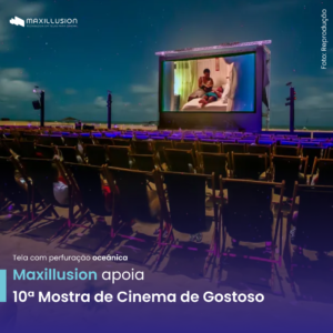 A 10ª Mostra de Cinema de Gostoso terá o apoio da MAXILLUSION